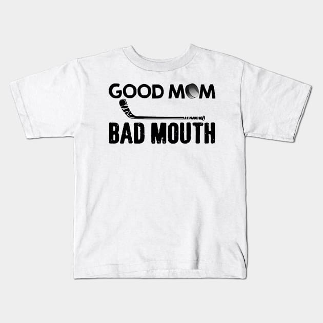 Good Mom Bad Mouth Funny Hockey Mom Kids T-Shirt by Wolfek246